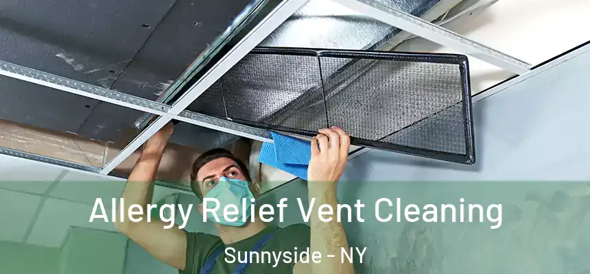 Allergy Relief Vent Cleaning Sunnyside - NY