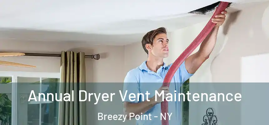  Annual Dryer Vent Maintenance Breezy Point - NY