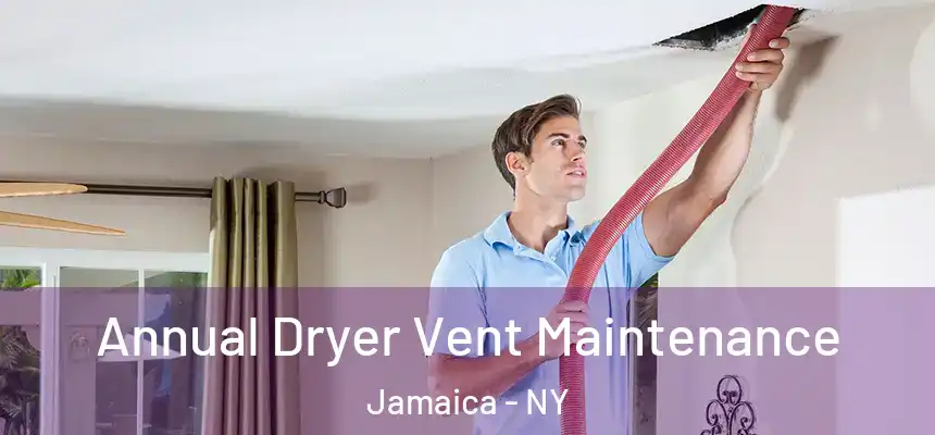  Annual Dryer Vent Maintenance Jamaica - NY