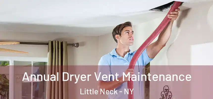 Annual Dryer Vent Maintenance Little Neck - NY