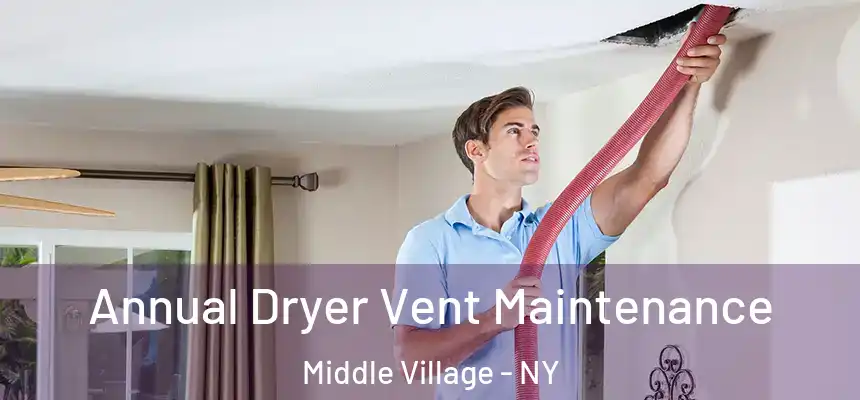  Annual Dryer Vent Maintenance Middle Village - NY