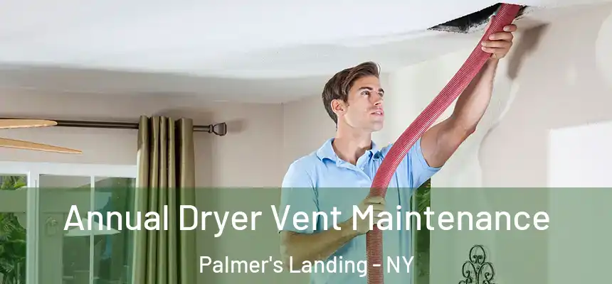  Annual Dryer Vent Maintenance Palmer's Landing - NY