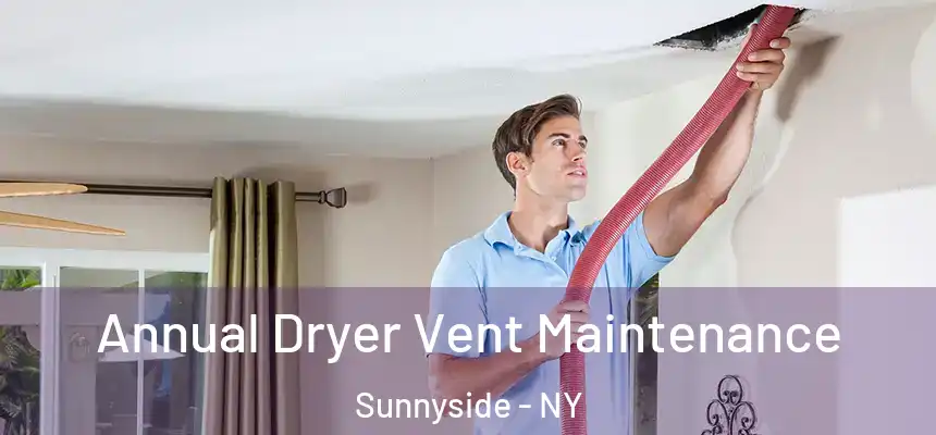  Annual Dryer Vent Maintenance Sunnyside - NY