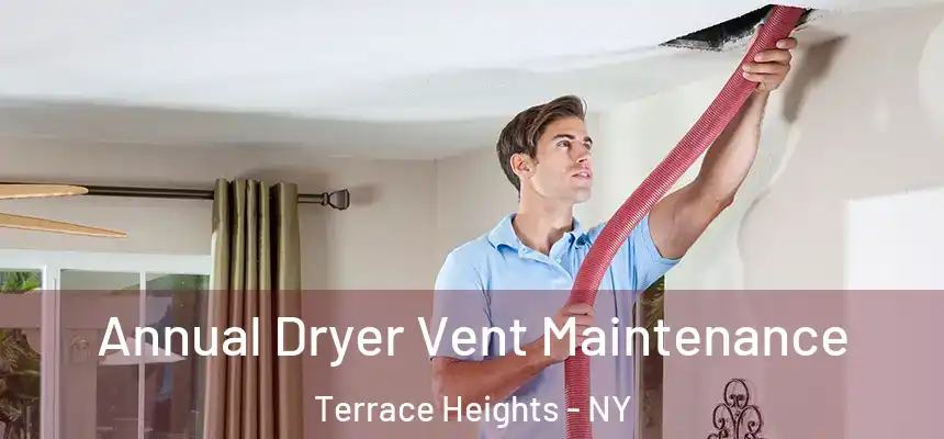 Annual Dryer Vent Maintenance Terrace Heights - NY