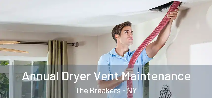  Annual Dryer Vent Maintenance The Breakers - NY