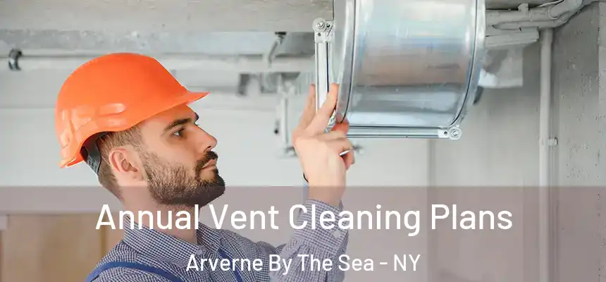 Annual Vent Cleaning Plans Arverne By The Sea - NY
