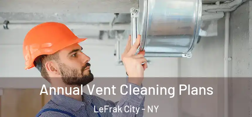 Annual Vent Cleaning Plans LeFrak City - NY