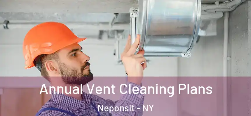  Annual Vent Cleaning Plans Neponsit - NY