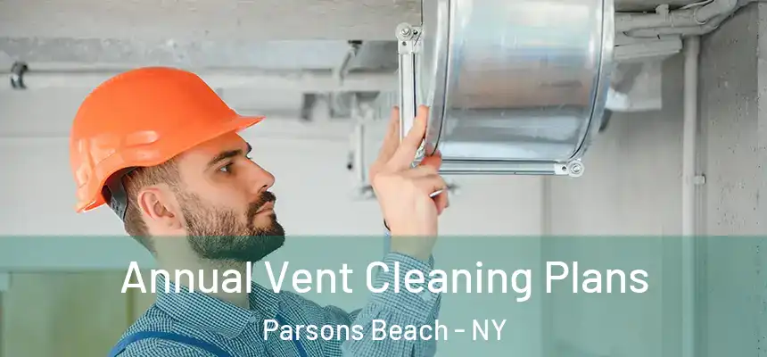  Annual Vent Cleaning Plans Parsons Beach - NY