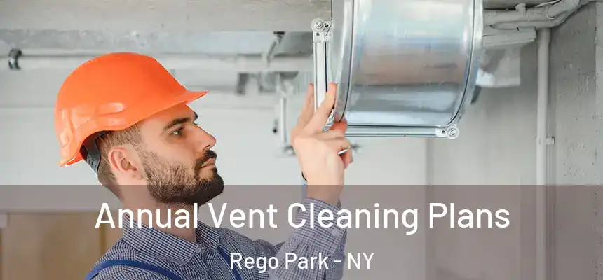 Annual Vent Cleaning Plans Rego Park - NY