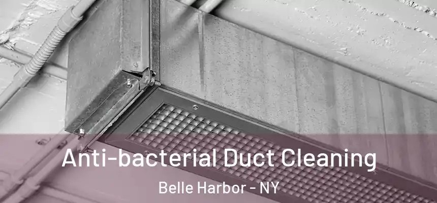  Anti-bacterial Duct Cleaning Belle Harbor - NY