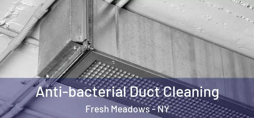  Anti-bacterial Duct Cleaning Fresh Meadows - NY