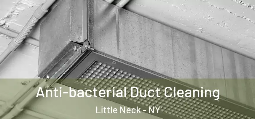 Anti-bacterial Duct Cleaning Little Neck - NY