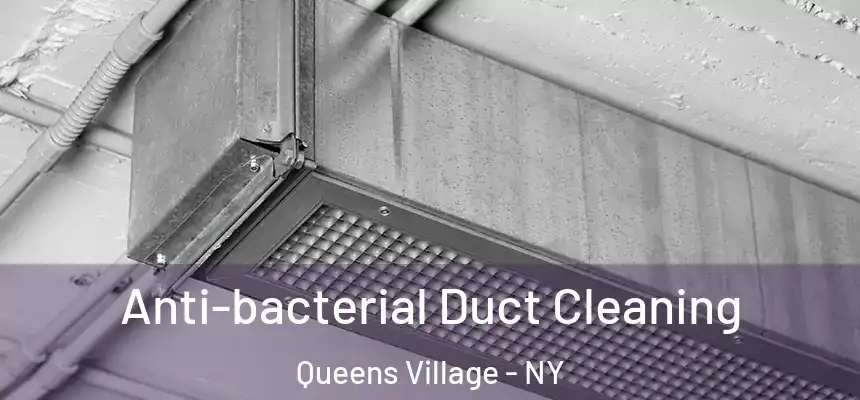  Anti-bacterial Duct Cleaning Queens Village - NY