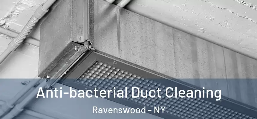  Anti-bacterial Duct Cleaning Ravenswood - NY