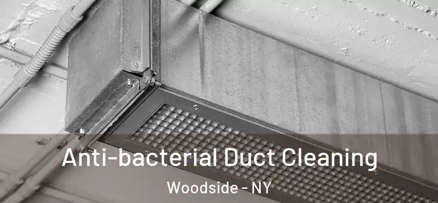 Anti-bacterial Duct Cleaning Woodside - NY