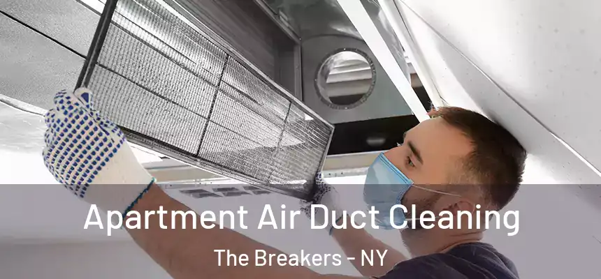 Apartment Air Duct Cleaning The Breakers - NY