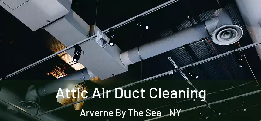  Attic Air Duct Cleaning Arverne By The Sea - NY