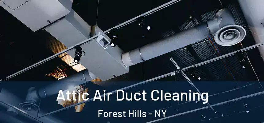  Attic Air Duct Cleaning Forest Hills - NY