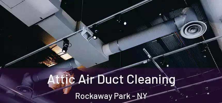  Attic Air Duct Cleaning Rockaway Park - NY