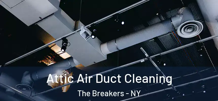  Attic Air Duct Cleaning The Breakers - NY