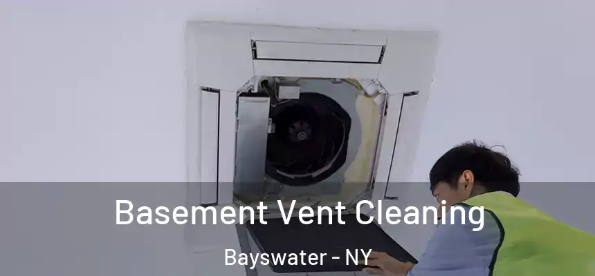  Basement Vent Cleaning Bayswater - NY