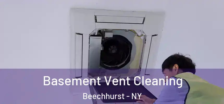  Basement Vent Cleaning Beechhurst - NY