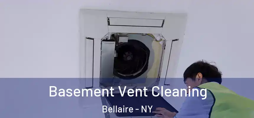  Basement Vent Cleaning Bellaire - NY