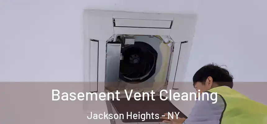  Basement Vent Cleaning Jackson Heights - NY