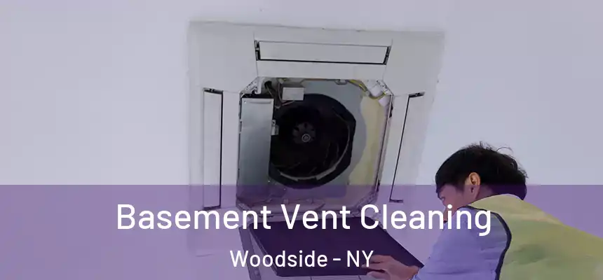  Basement Vent Cleaning Woodside - NY
