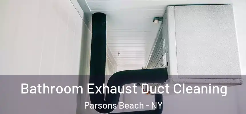  Bathroom Exhaust Duct Cleaning Parsons Beach - NY