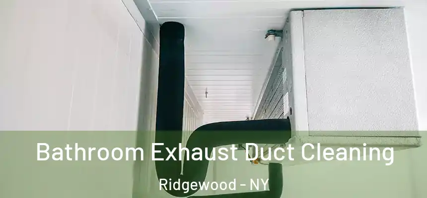 Bathroom Exhaust Duct Cleaning Ridgewood - NY