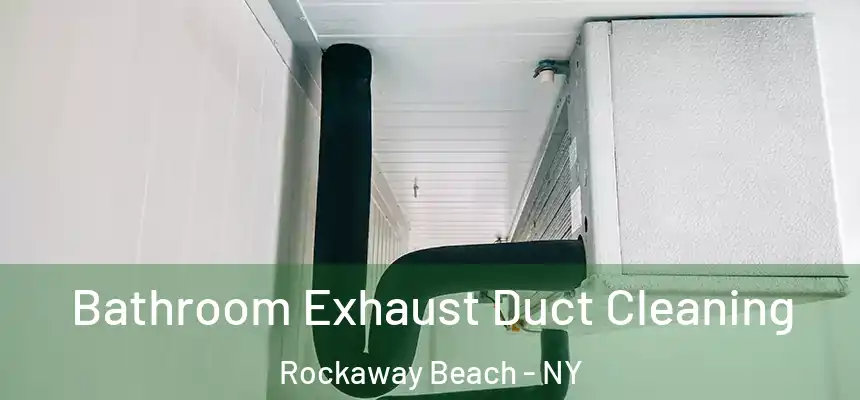 Bathroom Exhaust Duct Cleaning Rockaway Beach - NY