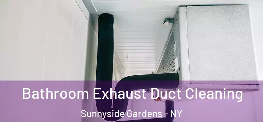  Bathroom Exhaust Duct Cleaning Sunnyside Gardens - NY