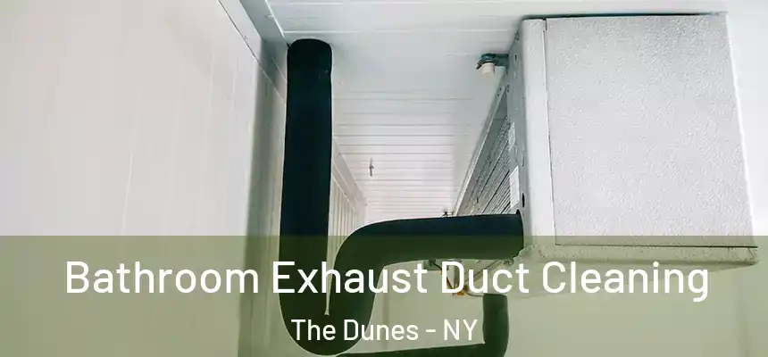 Bathroom Exhaust Duct Cleaning The Dunes - NY
