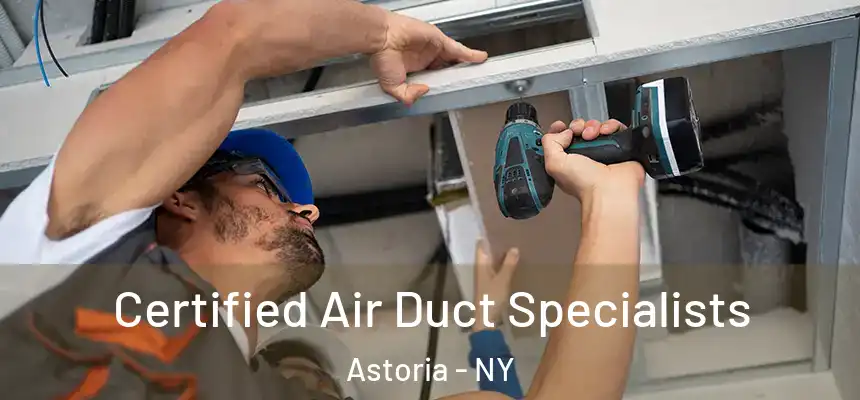  Certified Air Duct Specialists Astoria - NY