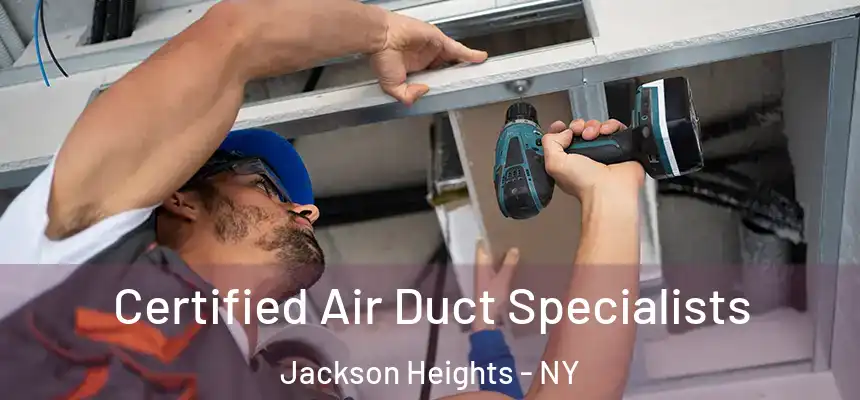 Certified Air Duct Specialists Jackson Heights - NY