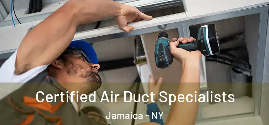 Certified Air Duct Specialists Jamaica - NY