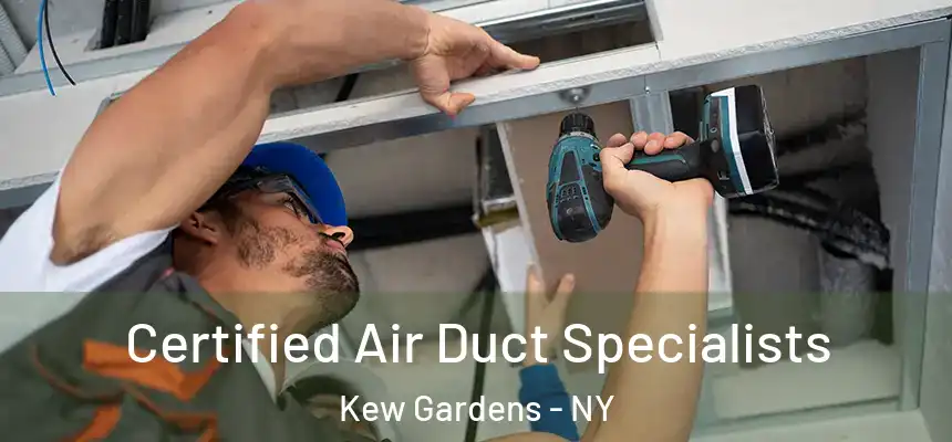  Certified Air Duct Specialists Kew Gardens - NY