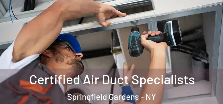 Certified Air Duct Specialists Springfield Gardens - NY