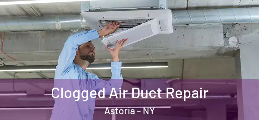  Clogged Air Duct Repair Astoria - NY