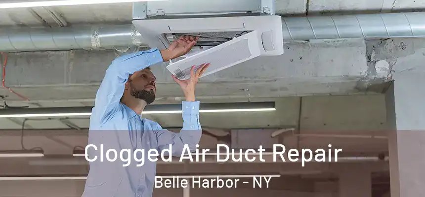  Clogged Air Duct Repair Belle Harbor - NY