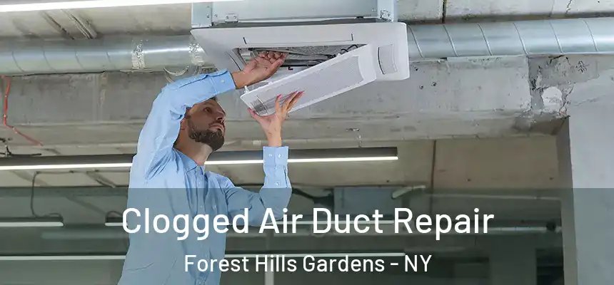 Clogged Air Duct Repair Forest Hills Gardens - NY