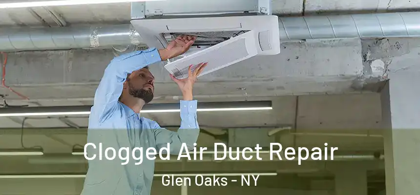 Clogged Air Duct Repair Glen Oaks - NY