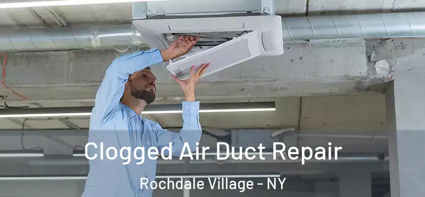  Clogged Air Duct Repair Rochdale Village - NY