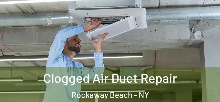 Clogged Air Duct Repair Rockaway Beach - NY
