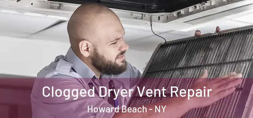  Clogged Dryer Vent Repair Howard Beach - NY