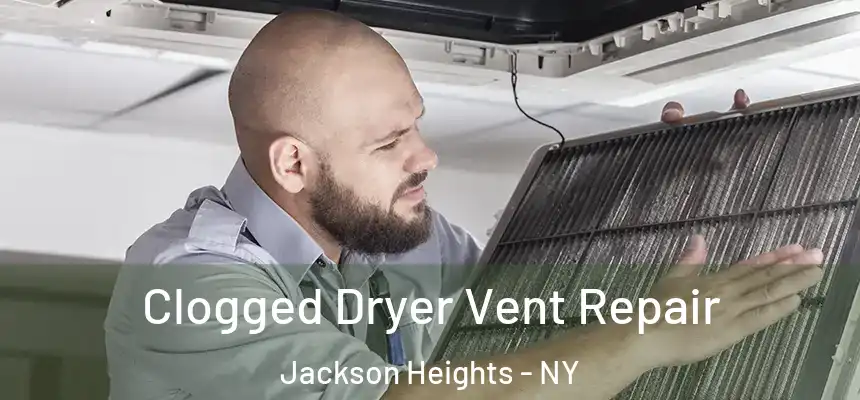  Clogged Dryer Vent Repair Jackson Heights - NY