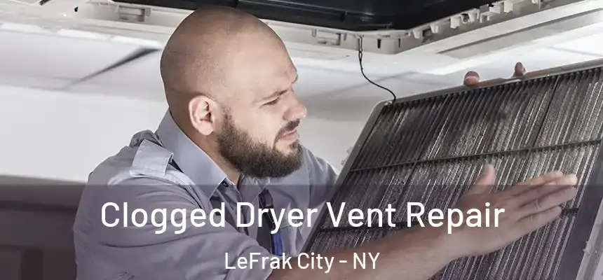  Clogged Dryer Vent Repair LeFrak City - NY