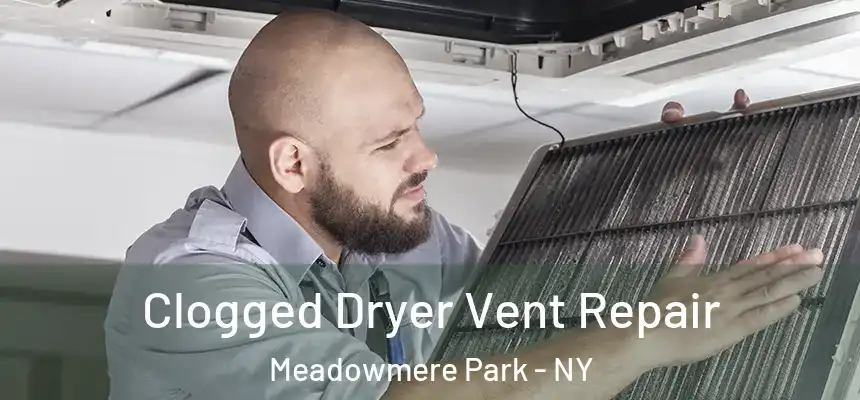  Clogged Dryer Vent Repair Meadowmere Park - NY